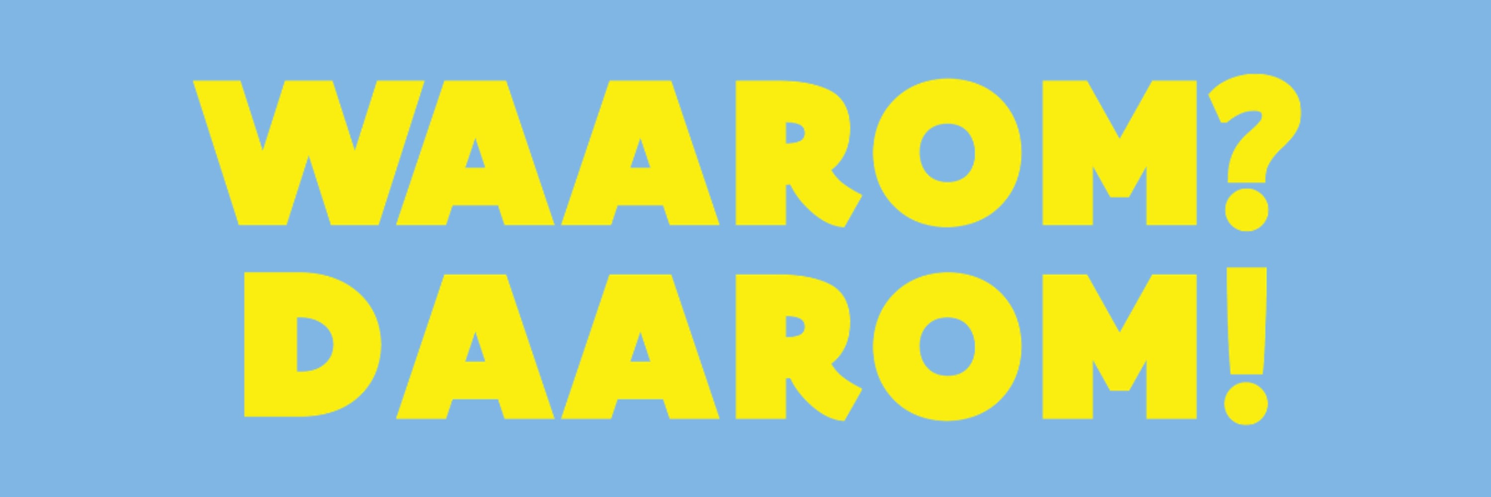Waarom? Daarom?