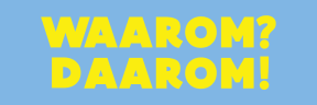 Waarom? Daarom?